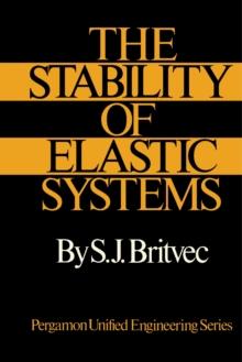 The Stability of Elastic Systems : Pergamon Unified Engineering Series