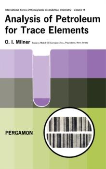 Analysis of Petroleum for Trace Elements : International Series of Monographs on Analytical Chemistry