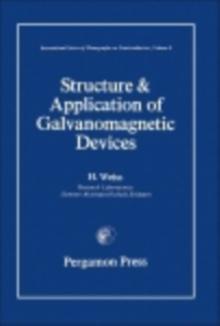 Structure and Application of Galvanomagnetic Devices : International Series of Monographs on Semiconductors