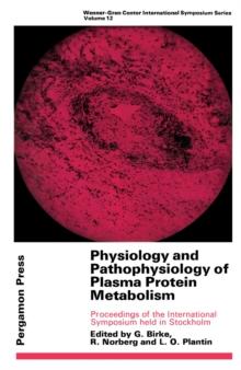 Physiology and Pathophysiology of Plasma Protein Metabolism : Proceedings of the International Symposium Held in Stockholm, May 1967