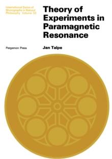 Theory of Experiments in Paramagnetic Resonance : International Series of Monographs in Natural Philosophy