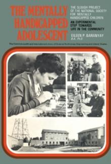 The Mentally Handicapped Adolescent : The Slough Project of the National Society for Mentally Handicapped Children: An Experimental Step Towards Life in the Community