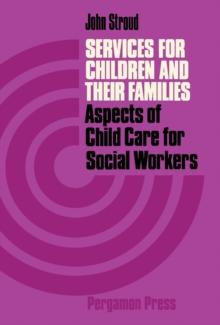 Services for Children and Their Families : Aspects of Child Care for Social Workers