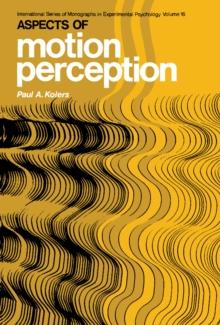 Aspects of Motion Perception : International Series of Monographs in Experimental Psychology