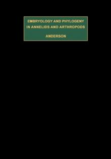 Embryology and Phylogeny in Annelids and Arthropods : International Series of Monographs in Pure and Applied Biology Zoology