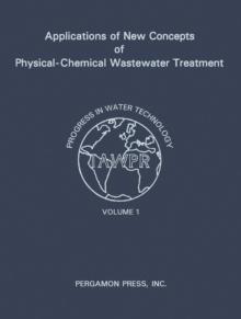 Applications of New Concepts of Physical-Chemical Wastewater Treatment : Vanderbilt University, Nashville, Tennessee September 18-22, 1972