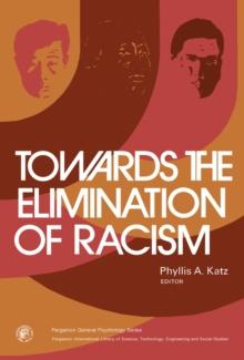 Towards the Elimination of Racism : Pergamon General Psychology Series