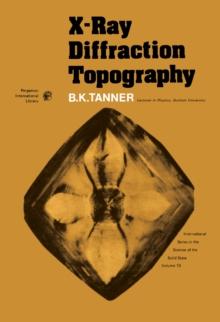 X-Ray Diffraction Topography : International Series in the Science of the Solid State