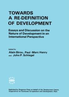 Towards a Re-Definition of Development : Essays and Discussion on the Nature of Development in an International Perspective