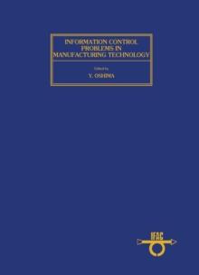 Information-Control Problems in Manufacturing Technology : Proceedings of the IFAC International Symposium, Tokyo, Japan, 17 - 20 October 1977