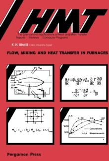 Flow, Mixing and Heat Transfer in Furnaces : The Science & Applications of Heat and Mass Transfer Reports, Reviews & Computer Programs