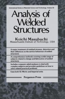 Analysis of Welded Structures : Residual Stresses, Distortion, and Their Consequences