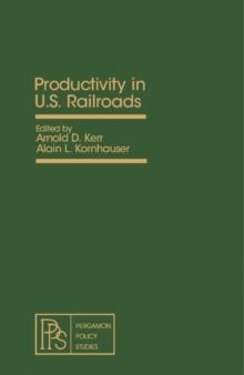 Productivity in U.S. Railroads : Proceedings of a Symposium Held at Princeton University, July 27-28, 1977