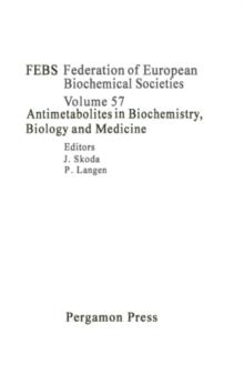 Antimetabolites in Biochemistry, Biology and Medicine : Proceedings of a Symposium on Antimetabolites in Biochemistry, Biology and Medicine, Held in Prague, Czechoslovakia, July 10-12, 1978