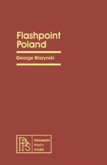 Flashpoint Poland : Pergamon Policy Studies on the Soviet Union and Eastern Europe