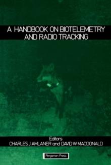 A Handbook on Biotelemetry and Radio Tracking : Proceedings of an International Conference on Telemetry and Radio Tracking in Biology and Medicine, Oxford, 20-22 March 1979