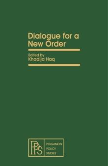 Dialogue for a New Order : Pergamon Policy Studies on International Development