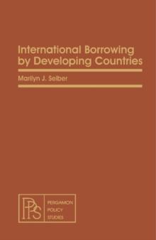 International Borrowing by Developing Countries : Pergamon Policy Studies on International Development