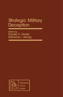 Strategic Military Deception : Pergamon Policy Studies on Security Affairs