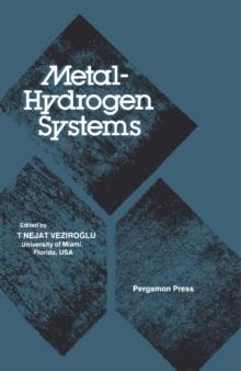 Metal-Hydrogen Systems : Proceedings of the Miami International Symposium on Metal-Hydrogen Systems, 13-15 April 1981, Miami Beach, Florida, U.S.A.