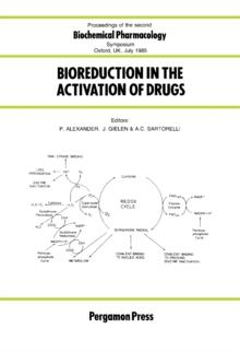 Bioreduction in the Activation of Drugs : Proceedings of the Second Biochemical Pharmacology Symposium, Oxford, UK, 25-26 July 1985