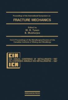 Proceedings of the Metallurgical Society of the Canadian Institute of Mining and Metallurgy : Proceedings of the International Symposium on Fracture Mechanics, Winnipeg, Canada, August 23-26, 1987