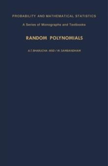 Random Polynomials : Probability and Mathematical Statistics: a Series of Monographs and Textbooks