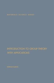 Introduction to Group Theory with Applications : Materials Science and Technology