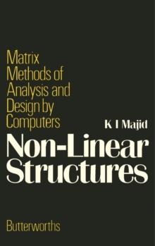 Non-Linear Structures : Matrix Methods of Analysis and Design by Computers