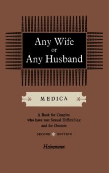 Any Wife or Any Husband : A Book for Couples Who Have Met Sexual Difficulties and for Doctors