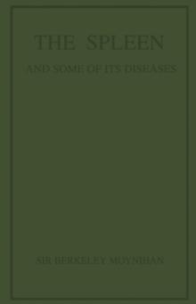 The Spleen and Some of Its Diseases : Being the Bradshaw Lecture of the Royal College of Surgeons of England, 1920