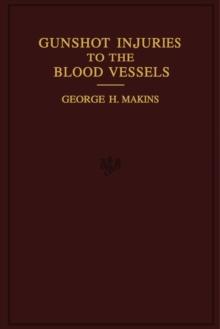 On Gunshot Injuries to the Blood-Vessels : Founded on Experience Gained in France During the Great War, 1914-1918