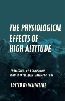 The Physiological Effects of High Altitude : Proceedings of a Symposium Held at Interlaken, September 18-22, 1962