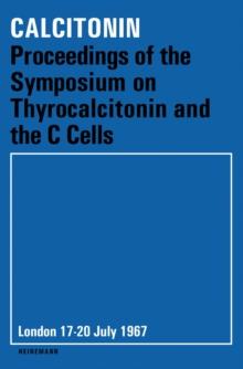 Calcitonin : Proceedings of the Symposium on Thyrocalcitonin and the C Cells, London, 17-20 July 1967