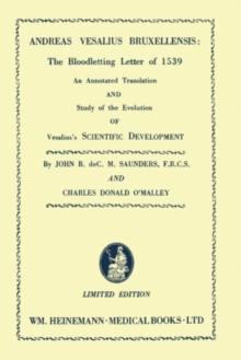 Andreas Vesalius Bruxellensis : The Bloodletting Letter of 1539: An Annotated Translation and Study of the Evolution of Vesalius's Scientific Development