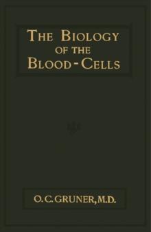 The Biology of the Blood-Cells : With a Glossary of Haematological Terms