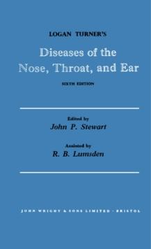 Logan Turner's Diseases of the Nose, Throat and Ear