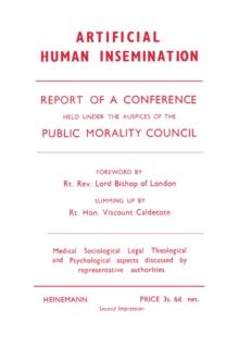 Artificial Human Insemination : Report of a Conference Held in London under the Auspices of the Public Morality Council