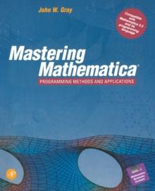 Mastering Mathematica(R) : Programming Methods and Applications