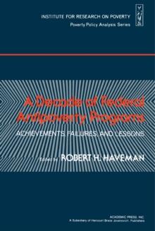 A Decade of Federal Antipoverty Programs : Achievements, Failures, and Lessons