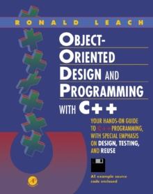 Object-Oriented Design and Programming with C++ : Your Hands-On Guide to C++ Programming, with Special Emphasis on Design, Testing, and Reuse