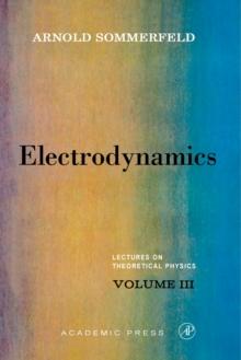 Electrodynamics : Lectures on Theoretical Physics, Vol. 3