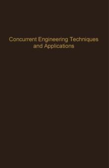 Concurrent Engineering Techniques and Applications : Advances in Theory and Applications