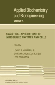 Analytical Applications of Immobilized Enzymes and Cells : Applied Biochemistry and Bioengineering, Vol. 3