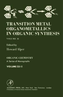 Transition Metal Organometallics in Organic Synthesis : Organic Chemistry: A Series of Monographs, Vol. 33.2