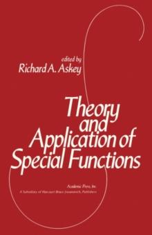 Theory and Application of Special Functions : Proceedings of an Advanced Seminar Sponsored by the Mathematics Research Center, the University of Wisconsin-Madison, March 31-April 2, 1975