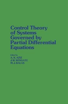 Control Theory of Systems Governed by Partial Differential Equations