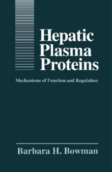 Hepatic Plasma Proteins : Mechanisms of Function and Regulation