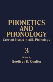 Current Issues in ASL Phonology : Phonetics and Phonology, Vol. 3