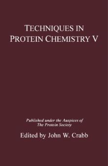 Techniques in Protein Chemistry : Published Under the Auspices of the Protein Society